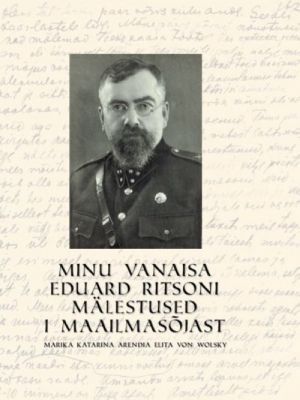 MINU VANAISA EDUARD RITSONI MÄLESTUSED ESIMESEST MAAILMASOJAST