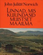 LINNAD, MIS KUJUNDASID MUISTSET MAAILMA