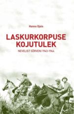 LASKURKORPUSE KOJUTULEK. NEVELIST SORVENI 1943-1944