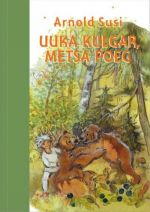 UUKA KULGAR, METSA POEG. MUINASLOOLINE JUTUSTUS NOORTELE