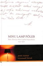 MINU LAMP POLEB. BETTI ALVERI JA MART LEPIKU KIRJAVAHETUS 1947-1970