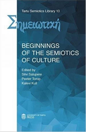 Beginnings of the Semiotics of Culture (Tartu Semiotics Library)