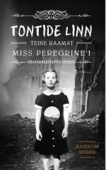 TONTIDE LINN. TEINE RAAMAT MISS PEREGRINE’I EBATAVALISTEST LASTEST