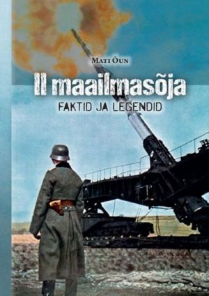 II MAAILMASOJA FAKTID JA LEGENDID