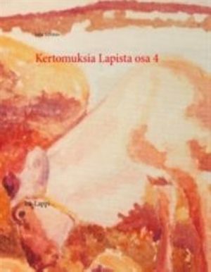 Kertomuksia Lapista 4