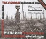 Финская война: забытые кадры / Winter War: Forgotten Images / Talvisodan kadonneet kuvat / Vinterkrigets okända bildre