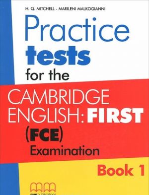 Practice Tests for the Cambridge English: First (FCE) Examination. Book 1