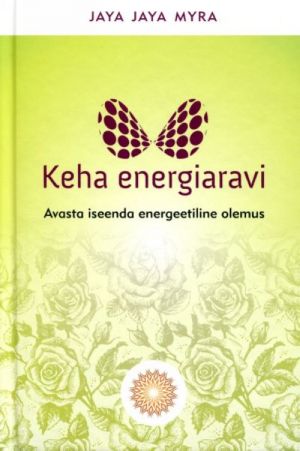 KEHA ENERGIARAVI. AVASTA ISEENDA ENERGEETILINE OLEMUS