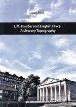 E. M. Forster and English  Place: A Literary Topography