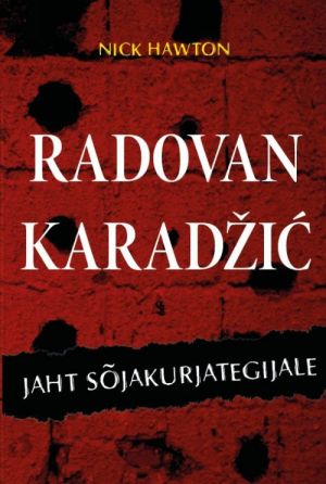 RADOVAN KARADZhIC. JAHT SÕJAKURJATEGIJALE