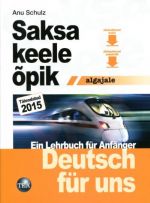 SAKSA KEELE OPIK ALGAJALE. DEUTSCH FÜR UNS. EIN LEHRBUCH FÜR ANFÄNGER