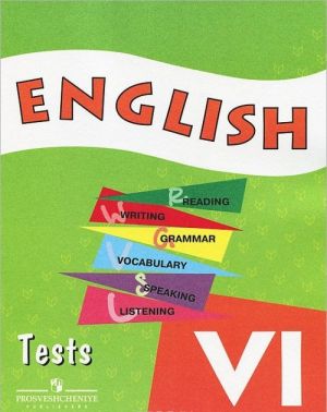 English VI: Tests / Anglijskij jazyk. 6 klass. Kontrolnye i proverochnye zadanija