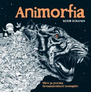 ANIMORFIA. VÄRVI JA JOONISTA FANTAASIAROHKEID LOOMAPILTE