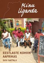 MINU UGANDA. EESTLASTE KOHVIK AAFRIKAS