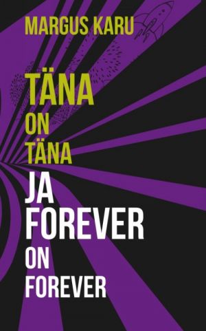 TÄNA ON TÄNA JA FOREVER ON FOREVER