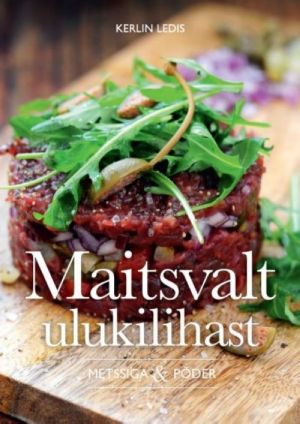 MAITSVALT ULUKILIHAST. METSSIGA & PODER