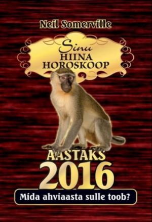 SINU HIINA HOROSKOOP AASTAKS 2016