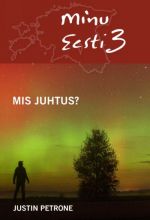 MINU EESTI 3. MIS JUHTUS?