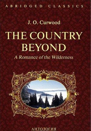 The Country Beyond: A Romance of the Wilderness