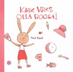 KOIK VOIKS OLLA ROOSA!