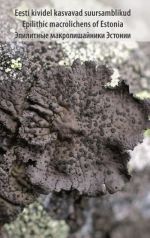 EESTI KIVIDEL KASVAVAD SUURSAMBLIKUD. EPILITHIC MACROLICHENS OF ESTONIA