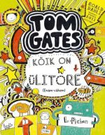 TOM GATES: KÕIK ON ÜLITORE (ENAM-VÄHEM)