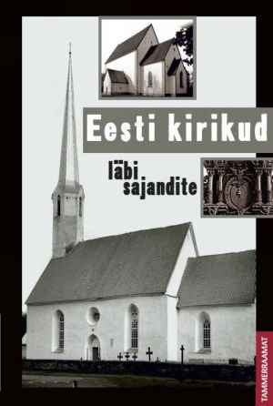 EESTI KIRIKUD LÄBI SAJANDITE