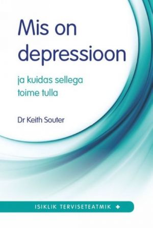 MIS ON DEPRESSIOON JA KUIDAS SELLEGA TOIME TULLA