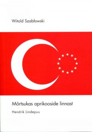 MÕRTSUKAS APRIKOOSIDE LINNAST: REPORTAAŽID TÜRGIST