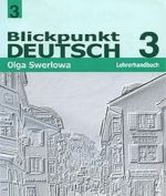 Blickpunkt Deutsch 3: Lehrerhandbuch / Nemetskij jazyk. V tsentre vnimanija nemetskij 3. Kniga dlja uchitelja