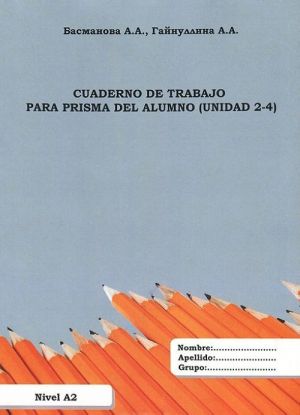 Rabochaja tetrad. Uchebno-metodicheskoe posobie k uchebniku "Prisma: Del alumno: Continua: (A 2)" / Cuaderno de trabajo para prisma del alumno (Unidad 2-4): Nivel A2