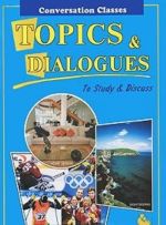 Topics & Dialogues: To Study & Discuss: Student's Book