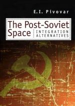 The Post-Soviet Space: Integration Alternatives