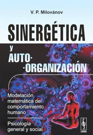 Sinergetica y autoorganizacion: Modelacion matematica del comportamiento humano: Psicologia general y social