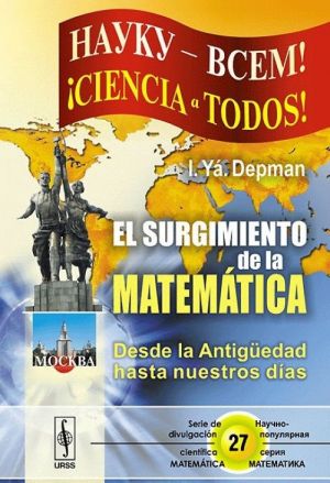 El surgimiento de la matematica: Desde la Antiguedad hasta nuestros dias