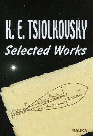 K. E.Tsiolkovsky: Selected Works