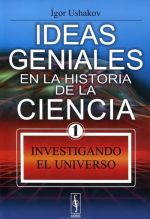 Ideas geniales en la historia de la ciencia: Libro 1: Investigando el Universo