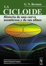 La cicloide: Historia de una curva asombrosa y de sus afines