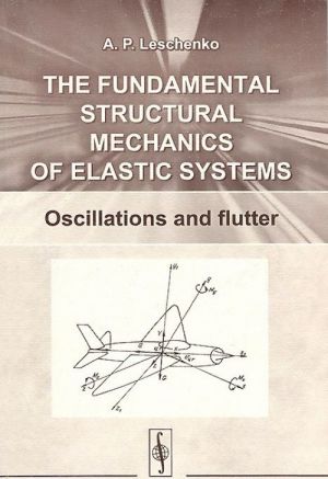 The Fundamental Structural Mechanics of Elastic Systems: Oscillations and Flutter