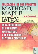 Aplicacion de los paquetes Mathcad, Maple u Latex en la resolution de problemas matematicos u la preparation de textos cientiflcos