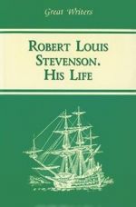 Robert Louis Stevevenson: His Life