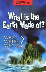 What is the Earth Made of? What, Where, Why? / Iz chego sdelana Zemlja? Uchebnoe posobie po anglijskomu jazyku