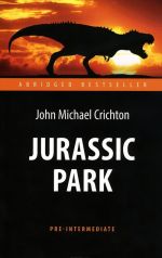 Jurassic Park. Park Jurskogo perioda. Adaptirovannaja kniga dlja chtenija na anglijskom jazyke