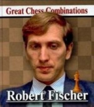 Robert Fisher.Luchshie shakhmatnye kombinatsii