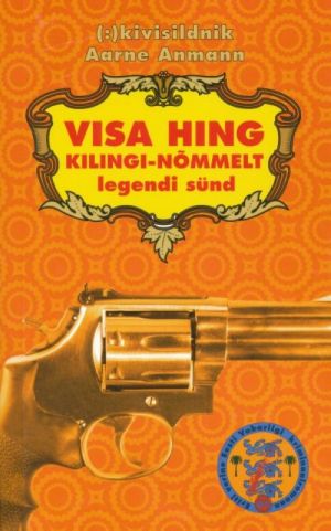 VISA HING KILINGI-NÕMMELT. LEGENDI SÜND