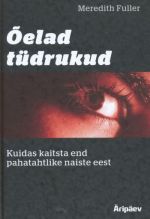 OELAD TÜDRUKUD. KUIDAS KAITSTA END PAHATAHTLIKE NAISTE EEST