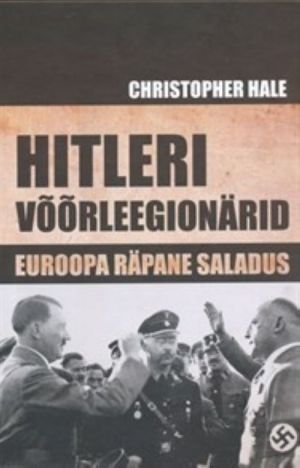 HITLERI VOORLEEGIONÄRID. EUROOPA RÄPANE SALADUS