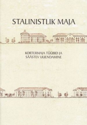 STALINISTLIK MAJA. KORTERMAJA TÜÜBID JA SÄÄSTEV UUENDAMINE