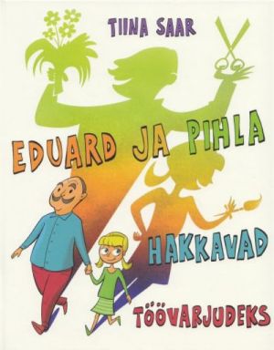 EDUARD JA PIHLA HAKKAVAD TÖÖVARJUDEKS