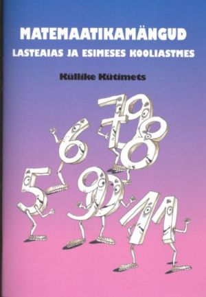 MATEMAATIKAMÄNGUD. LASTEAIAS JA ESIMESES KOOLIASTMES